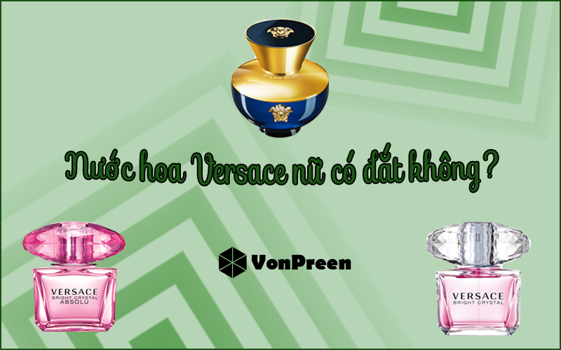Nước hoa Versace nữ có đắt không? 