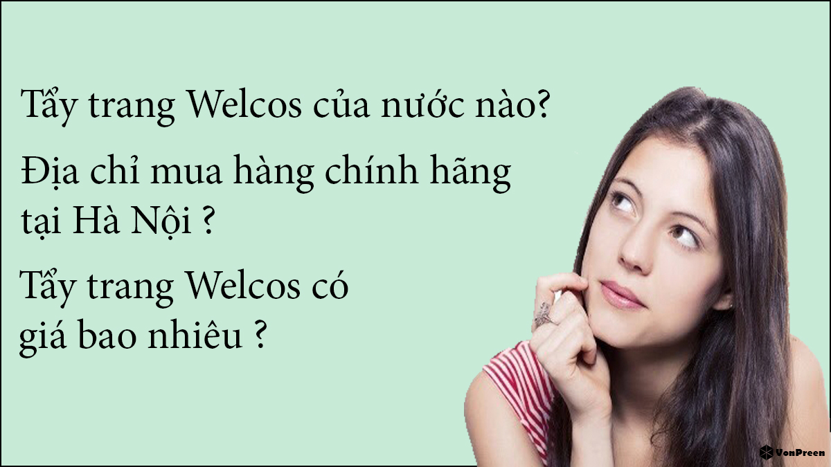 Tẩy trang Welcos của nước nào? - Địa chỉ mua hàng chính hãng tại Hà Nội
